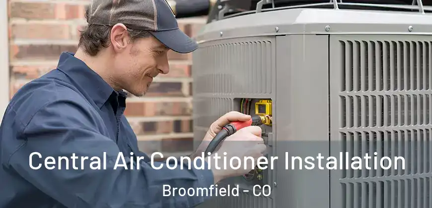 Central Air Conditioner Installation Broomfield - CO