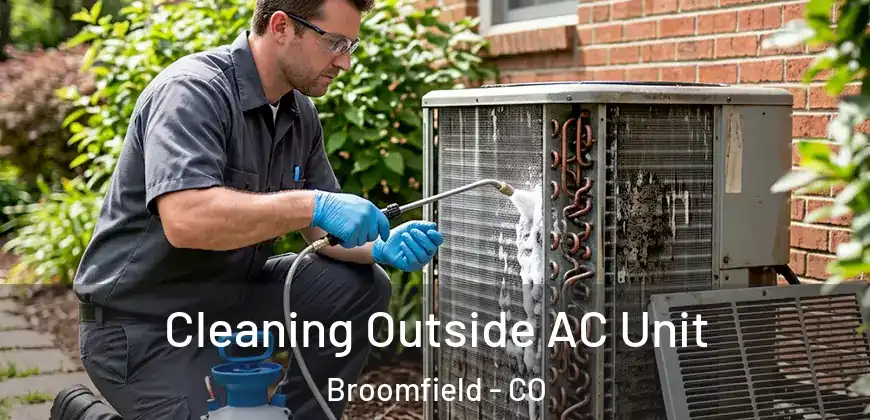  Cleaning Outside AC Unit Broomfield - CO