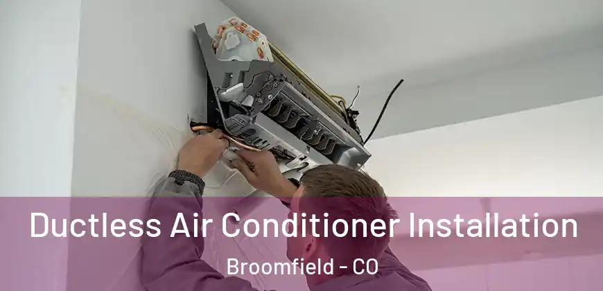 Ductless Air Conditioner Installation Broomfield - CO