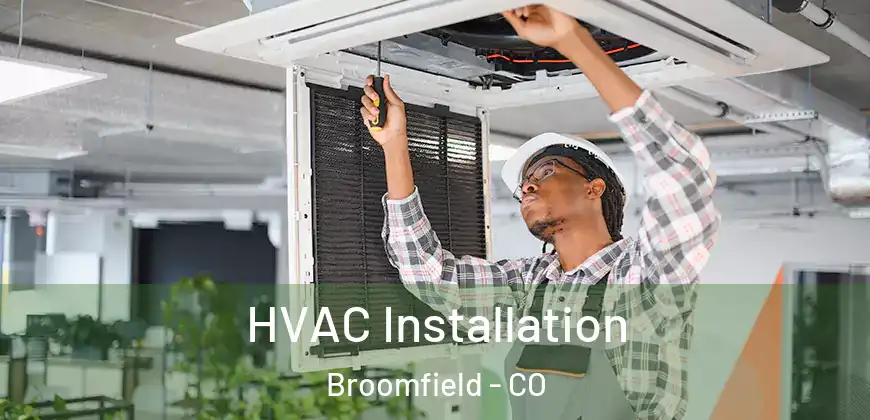  HVAC Installation Broomfield - CO