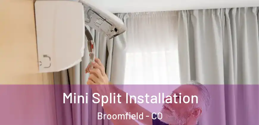 Mini Split Installation Broomfield - CO