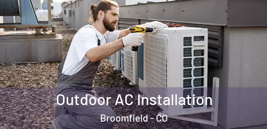 Outdoor AC Installation Broomfield - CO